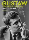 okładka książki, siedzący mężczyzna, z ręką przy ustach trzymający dymiący papieros, u góry duży napis: Gustaw, opowieść o Holoubku, Zofia Turowska, Marginesy