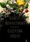 okładka książki, u góry gałązka z jabłkami, pod nią czarna ziemia a na niej napis Robert Nowakowski, Ojczyzna jabłek