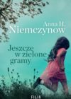 okładka książki, biegnąca dziewczynka po łące, na której kwitną polne kwiaty, od góry napis: Anna H. Niemczynow, Jeszcze w zielone gramy