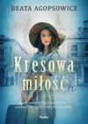okładka książki, młoda dziewczyna w kapeluszu z walizką, w tle kamienice, u góry napis: Beata Agopsowicz, po niżej Kresowa miłość, Kiedy zobaczył ją pierwszy raz, wiedział, że nigdy o niej nie zapomni