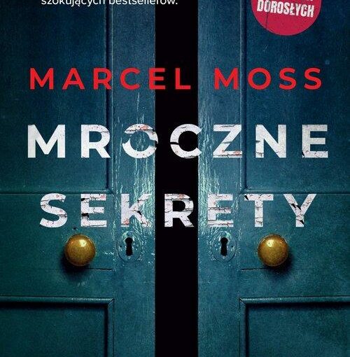 okładka książki, uchylone drzwi, u góry napis: Tylko dla dorosłych, Marcel Moss, Mroczne sekrety