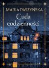 Okładka książki, kamienica, w niektórych oknach zaświecone światła, pada śnieg, u góry napis: Maria Paszyńska, Cuda codzienności