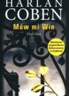 Okładka książki, kuta brama z elementem złotych liści, od góry napis: Harlan Coben, Mów mi Win, Ekscentryczny przyjaciel Myrona Bolitara nareszcie w roli głównej!