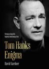 Okładka książki, zdjęcie portretowe mężczyzny, w połowie napis: Pierwsza biografia legendy światowego kina, Tom Hanks, enigma, David Gardner