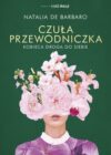 okładka książki, głowa kobiety zasłonięta kwiatami, u góry napis: Natalia de Barbaro, Czuła przewodniczka : kobieca droga do siebie