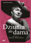 okładka książki, kobieta w dużym kapeluszu, u góry napis: Katarzyna Droga, u dołu dalsza część napisu: Dziunia, ale dama : powieść o Hance Bielickiej