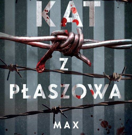 okładka książki, fragment drut we krwi, od góry napis: przerażająca historia Amona Gotha, komendanta obozu koncentracyjnego, Kat z Płaszowa, Max Czornyj