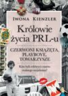 okładka książki, w tle bloki i pałac kultury, wokół tego karty, telefon, piłka, u dołu samochód przy którym stoi mężczyzna ubrany w kombinezon z kaskiem w ręku, od góry napis: Iwona Kienzler, Królowie życia PRL-u, czerwoni książęta, playboye, towarzysze, Kim byli celebryci czasów realnego socjalizmu