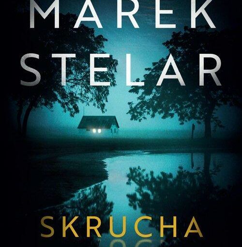 okładka książki, noc, dom na skraju lasu, nad wodą, u góry napis: Marek Stelar, Skrucha