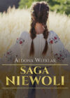 Okładka książki, dziewczyna stojąca tyłem, z długimi warkoczami, w zbożu, u dołu napis: Aldona Wleklak, Saga niewoli