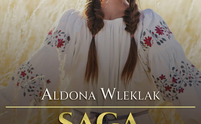 Okładka książki, dziewczyna stojąca tyłem, z długimi warkoczami, w zbożu, u dołu napis: Aldona Wleklak, Saga niewoli