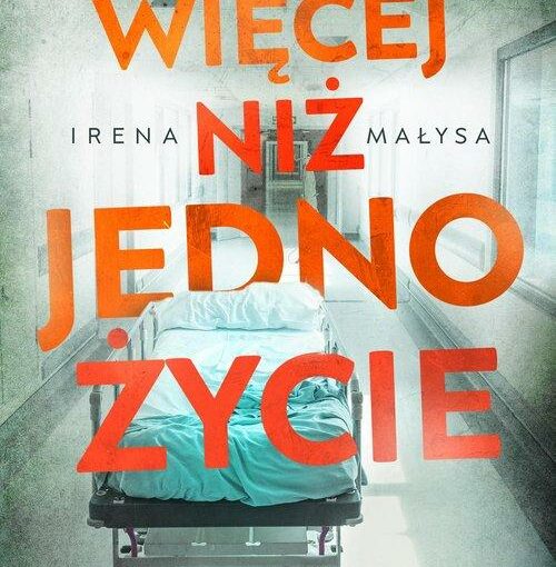okładka książki, korytarz w szpitalu i puste łóżko, napis rozmieszczony na całej okładce, Więcej niż jedno życie, Irena Małysa